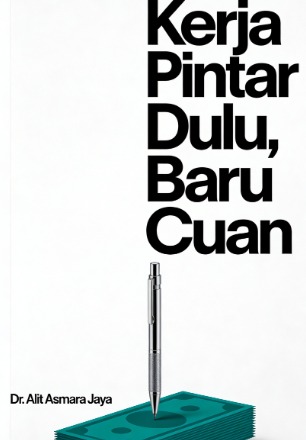 Kerja Pintar Dulu baru Cuan